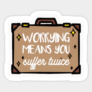 worrying means you suffer twice Sticker